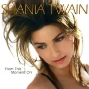 From this moment on - Shania twain