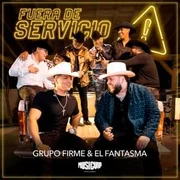 Fuera de Servicio - Grupo Firme