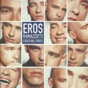 Fuoco nel fuoco - Eros ramazzotti