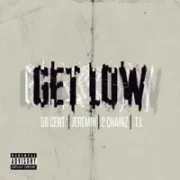 Get Low - 50 Cent