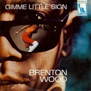 Gimme Little Sign - Brenton Wood