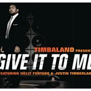 Give It to Me ft. Nelly Furtado & Justin Timberlake - Timbaland