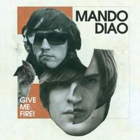 Give me fire - Mando diao