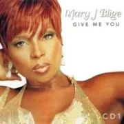 Give me you - Mary j. blige