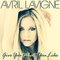 Give You What You Like - Avril Lavigne