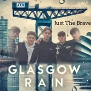 Glasgow Rain - Just The Brave