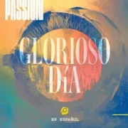 Glorioso Día ft. Kristian Stanfill - Passion