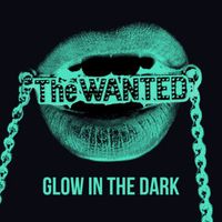 Glow In the Dark - The Wanted