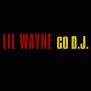 Go dj - Lil' wayne