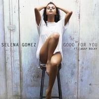 Good For You - Selena Gomez