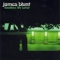 Goodbye My Lover - James Blunt