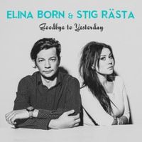 Goodbye to Yesterday - Elina Born & Stig Rästa