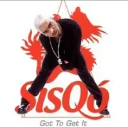 Got to get it - Sisqo