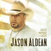 Got What I Got - Jason Aldean