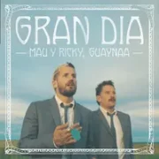 Gran Día (part. Guaynaa) - Mau y Ricky