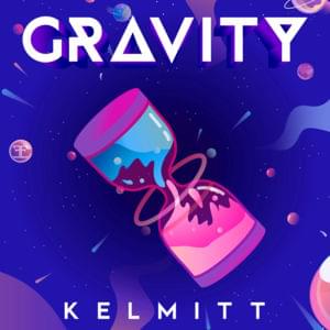 Gravity - Kelmitt