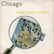 Hard to Say I’m Sorry / Get Away - Chicago