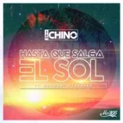 Hasta Que Salga el Sol - DJ Chino