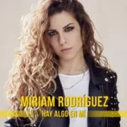 Hay Algo En Mí - Miriam Rodríguez