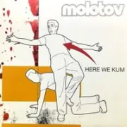 Here We Kum - Molotov