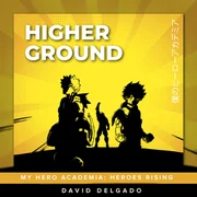 Higher Ground (From ”Boku no Hero Academia: Heroes Rising”) - David Delgado