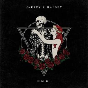 Him & I ft. Halsey - G-Eazy
