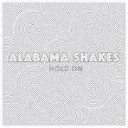 Hold On - Alabama Shakes