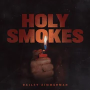 Holy Smokes - Bailey Zimmerman