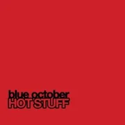 Hot Stuff - Blue October