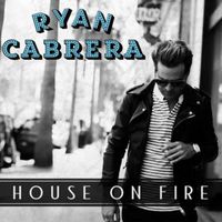 House On Fire - Ryan Cabrera