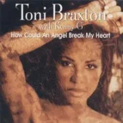 How could an angel break my heart - Toni braxton