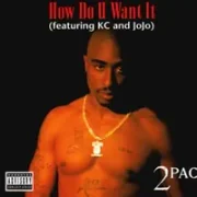 How do u want it - 2pac