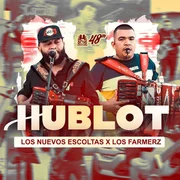 Hublot ft. Los Nuevos Escoltas - Los Farmerz