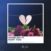 Hurt You ft. Vanessa Campagna - Arcando