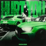 Hurt You - Makar
