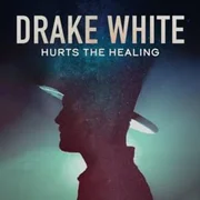 Hurts The Healing - Drake White