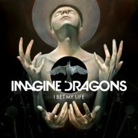 I Bet My Life - Imagine Dragons