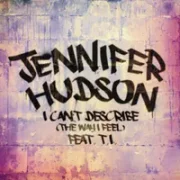 I Can't Describe (The Way I Feel) - Jennifer Hudson