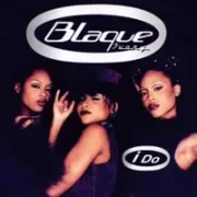 I do - Blaque