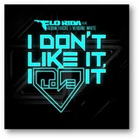I Don’t Like It, I Love It - Flo Rida