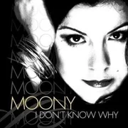 I Don’t Know Why - Moony