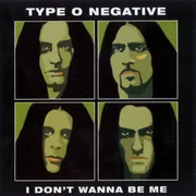 I Don’t Wanna Be Me - Type O Negative