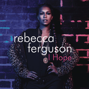 I Hope - Rebecca Ferguson