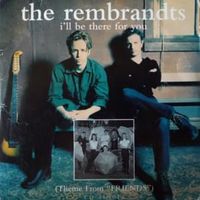 I'll Be There For You - The Rembrandts