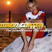 I'm gonna miss you forever - Aaron carter