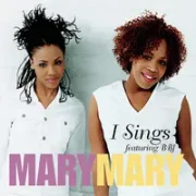 I sings - Mary mary