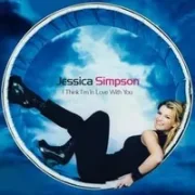 I think i'm in love with you - Jessica simpson