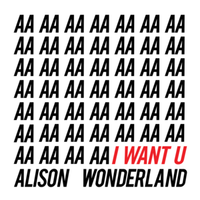 I Want U - Alison Wonderland