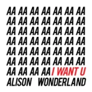 I Want U - Alison Wonderland