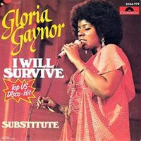 I Will Survive - Gloria Gaynor